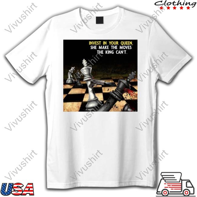 Expert Youtube Viewer Invest In Your Queen She Make The Moves The King Can't T Shirts Pondexplorer