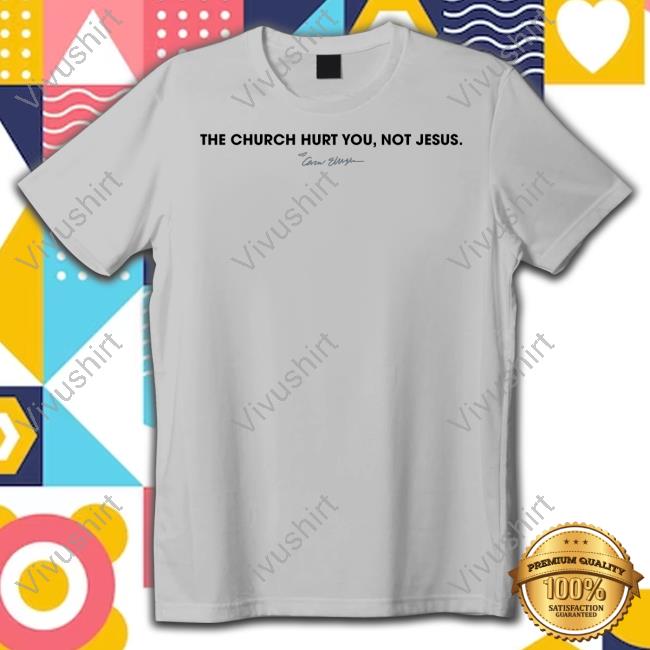The Church Hurt You Not Jesus New Shirt
