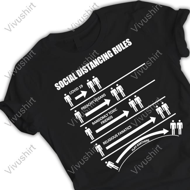 Social Distancing Rules Covid 19 Preachy Vegans Randomly Toxic Friends Religious Fanatics Flat-Earthers Long Sleeve T Shirt