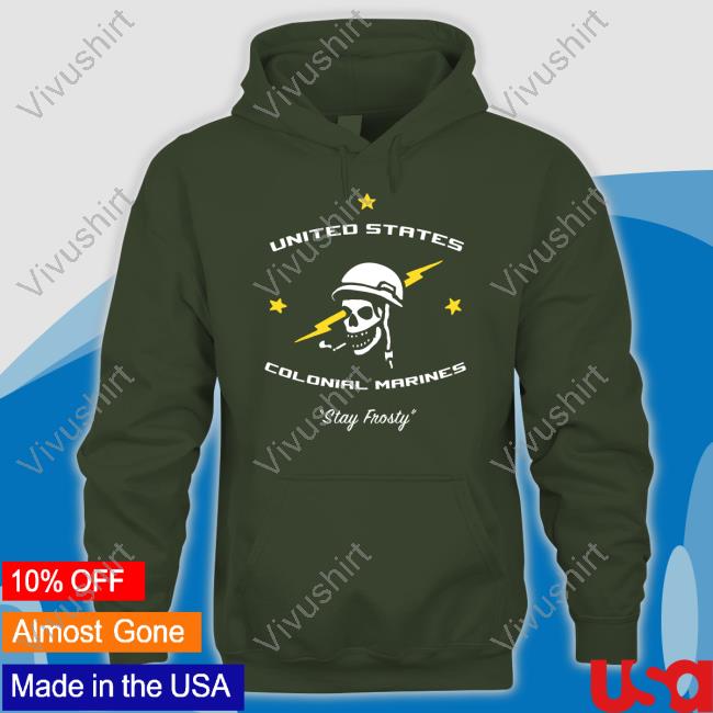 United States Colonial Marines Stay Frosty T-Shirt, Hoodie, Tank Top, Sweater And Long Sleeve T-Shirt