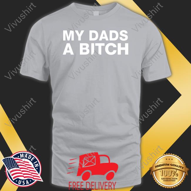 My Dads A Bitch Hoodie
