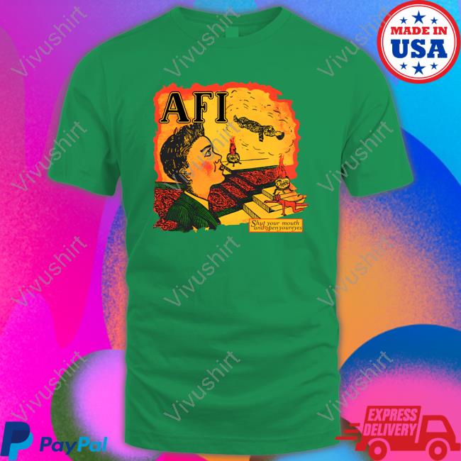 Afireinside Shut Your Mouth And Open Your Eyes Shirt