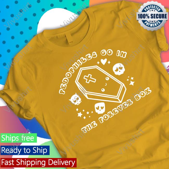 Pedophiles Go In The Forever Box Sweatshirt