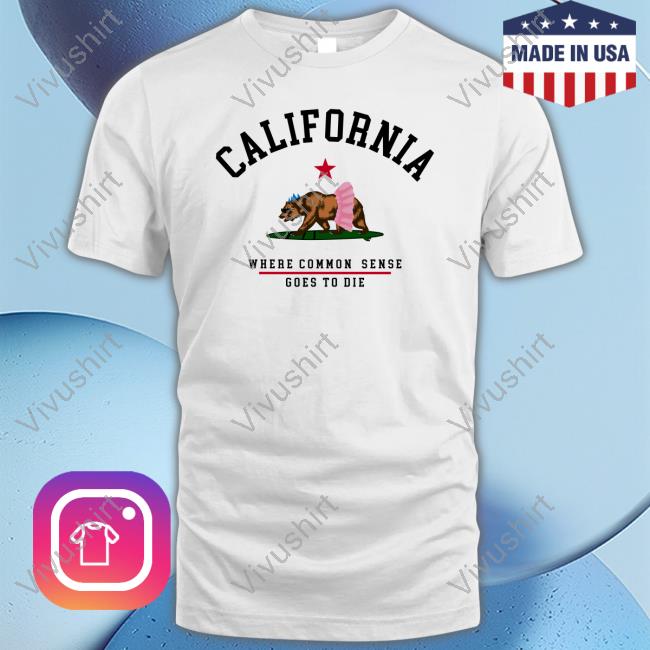 California Where Common Sense Goes To Die Long Sleeve