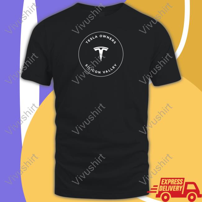 Official Tesla Owners Silicon Valley Shirt Teslasiliconvalley Merch