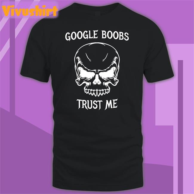 Google Boobs Trust Me Skull Sweatshirt