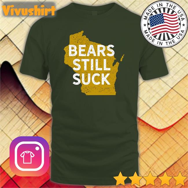 Bears Still Suck Funny T Shirt
