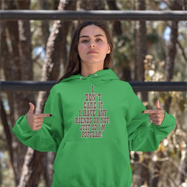 Poorly Translated Shirts I Don't Care If A Have Any Friends Or Not Just So I'm Popular T Shirt