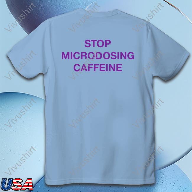 Official Stop Microdosing Caffeine Sweatshirt