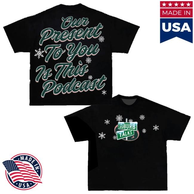 Suburb Talks Merch Store Our Present To You Black Tee