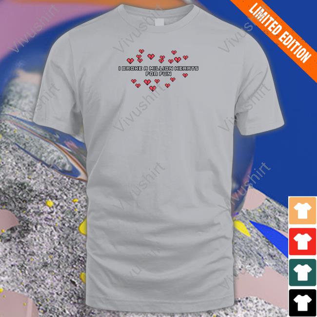 Avenue Pop Merch I Broke A Million Hearts For Fun T Shirts Katrina Stuart