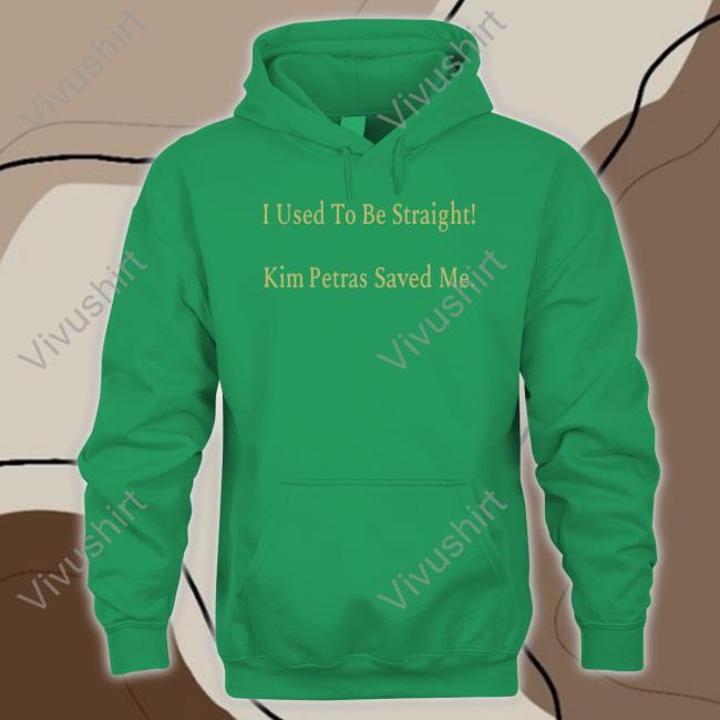I Used To Be Straight Kim Petras Saved Me Hoodie