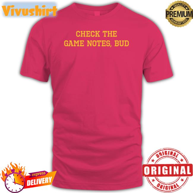 Check The Game Notes Bud Shirts Game Notes Tee