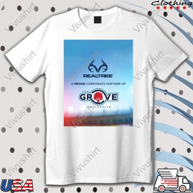 Realtree A Proud Corporate Partner Of The Grove Collective Tee Shirt
