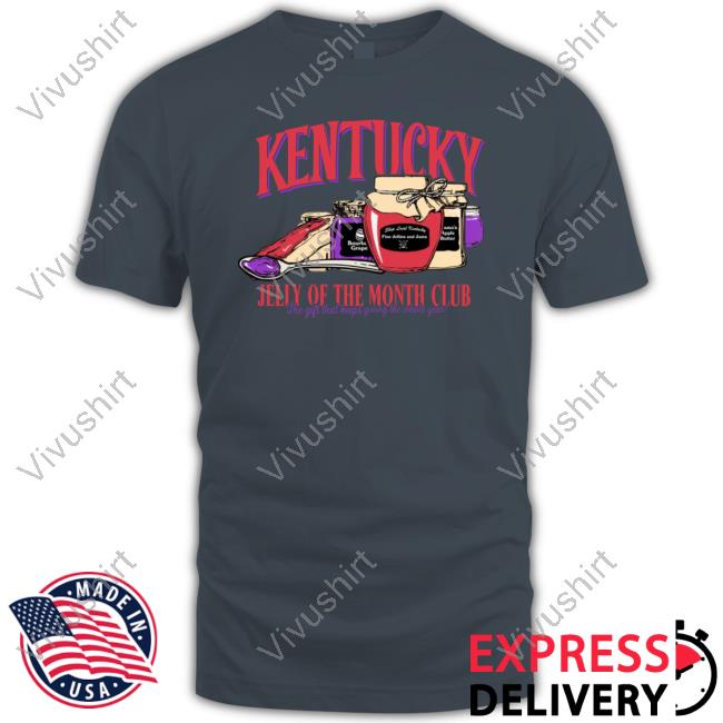 The Kentucky Merch Kentucky Jelly Of The Month Club T Shirt