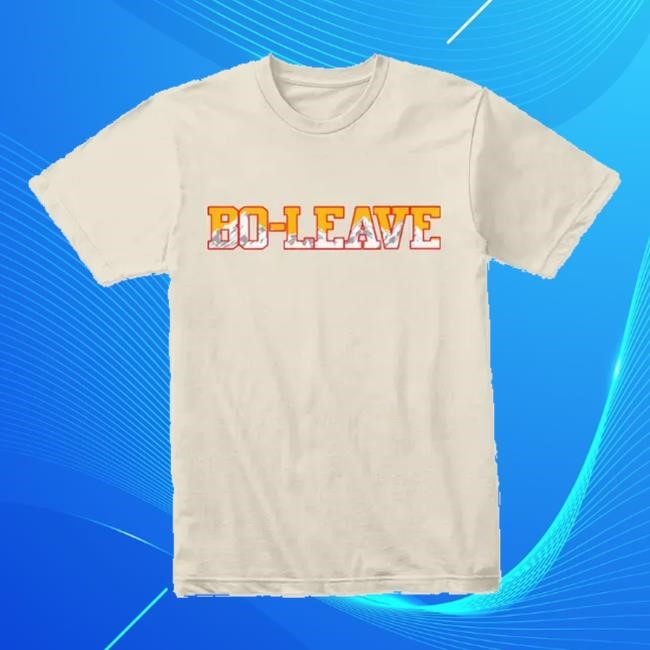 The Fking Merch Store Bo Leave Shirts