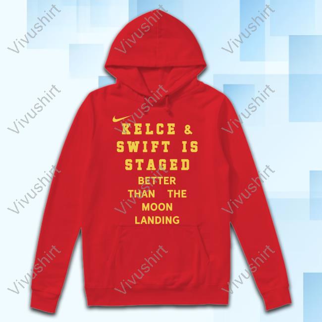 Aaron Ladd Kelce & Swift Is Staged Better Than Moon Landing Shirt