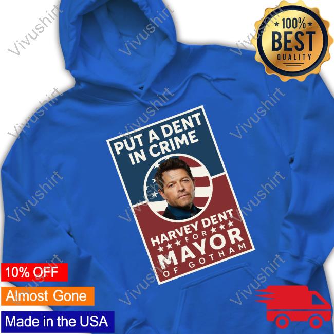 Put A Dent In Crime Harvey Dent For Mayor Of Gotham New Shirt