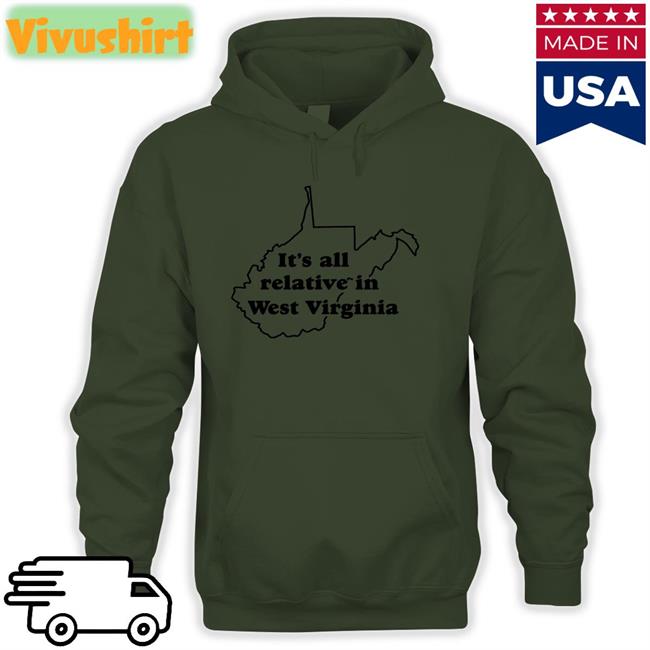 It's All Relative In West Virginia Shirt It's All Relative In West Virginia Tee
