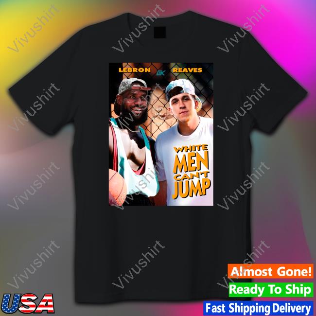 Lebron Reaves White Men Can't Jump Shirt, Hoodie, Sweatshirt, Tank Top And Long Sleeve Tee