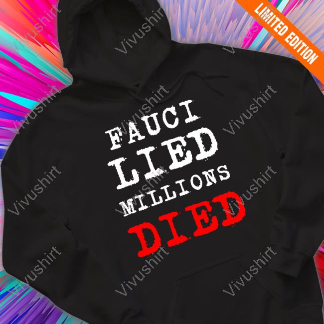 Josher Fauci Lied Millions Died Tee Shirts Proudbugman