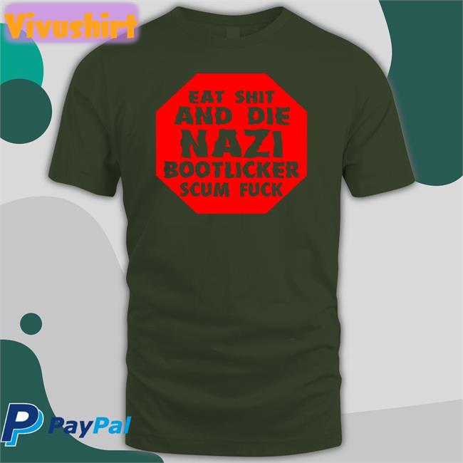 Liz Eat Shit And Die Nazi Bootlicker Scum Fuck Tee Shirt Busymissliz110 Liz Eat Shit And Die Nazi Bootlicker Scum Fuck Hooded Sweatshirt Busymissliz110