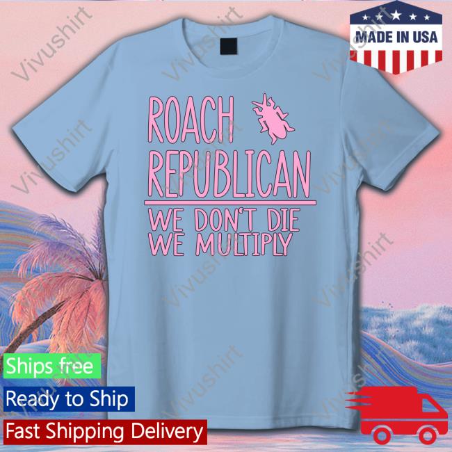 Roach Republican We Don't Die We Multiply T Shirt Irish Peach Designs Merch
