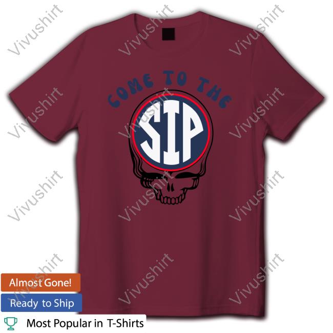 Grateful Reb Come To The Sip T-Shirts