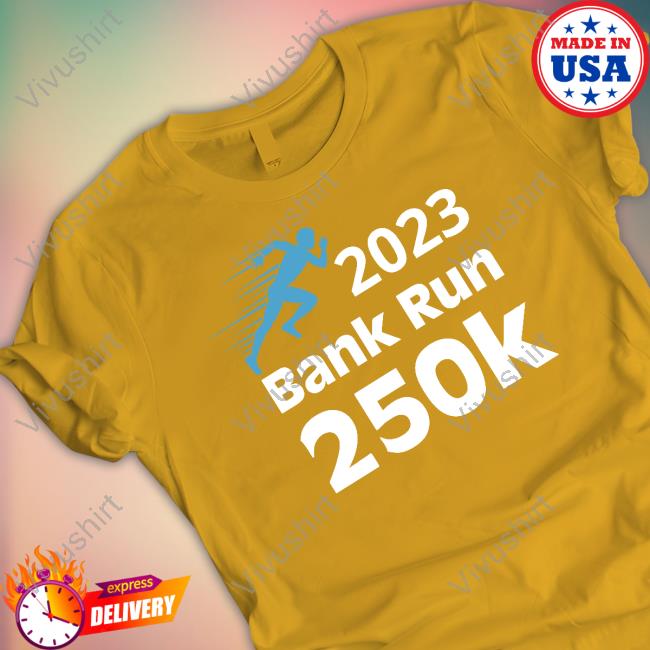 Svb 2023 Bank Run 250K Tee Shirt