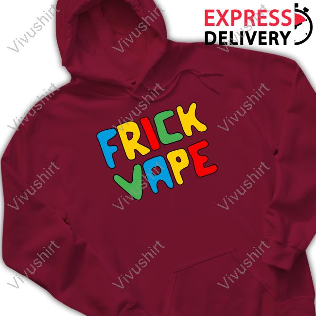 Fun Frick Vape Hoodie Baylenlevine Shop Fun Frick Vape Shirt