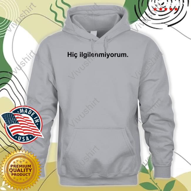Batu El Salvaje Kemal Dogulu Wearing Hiç Ilgilenmiyorum Long Sleeved T-Shirt Hiç Ilgilenmiyorum Shirt