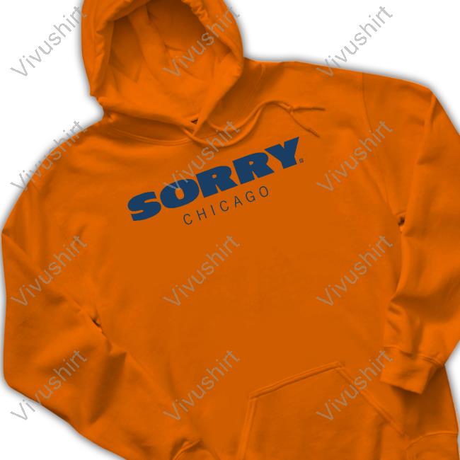 Hoodie Sorry Chicago