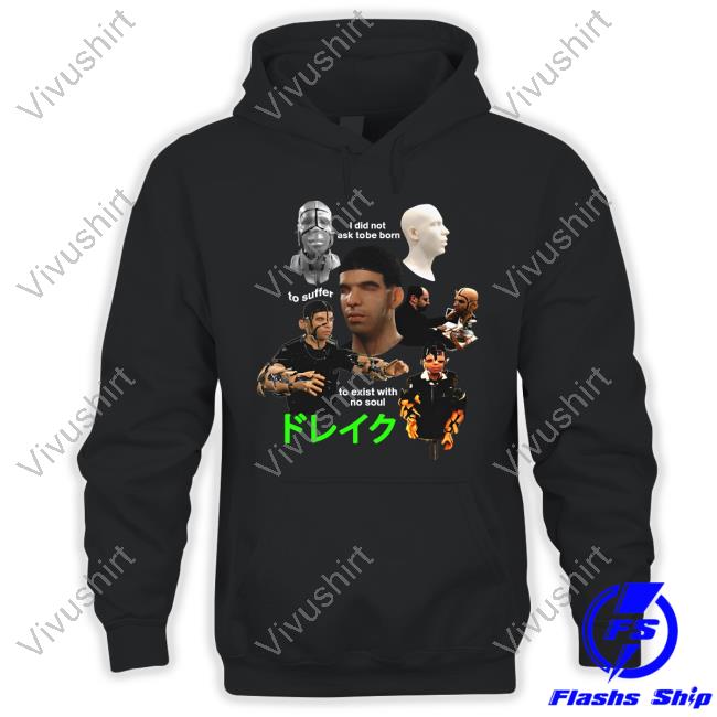Robot Rapper I Did Not Ask To Be Born To Suffer To Exist With No Soul T Shirt Shirts That Go Hard Store Robot Rapper Sweatshirt