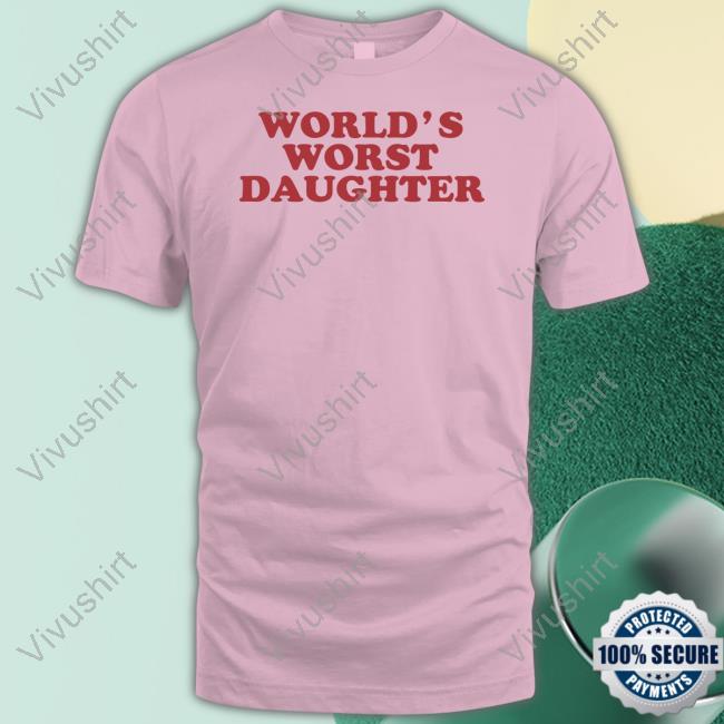 World's Worst Daughter T Shirt