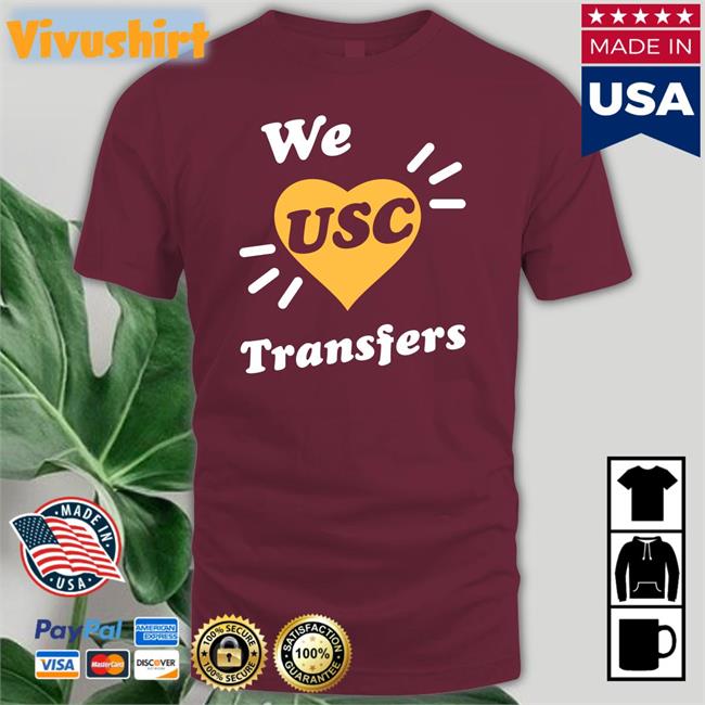 We Usc Transfers Shirt