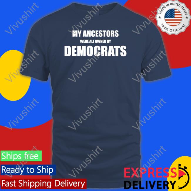Uncle Hotep Wearing My Ancestors Were All Owned By Democrats Tee Shirt