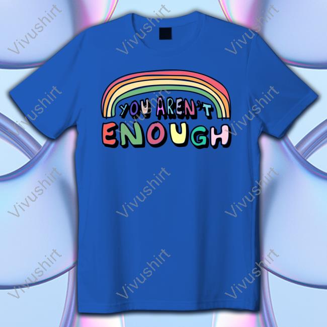 You Aren't Enough Sweatshirt
