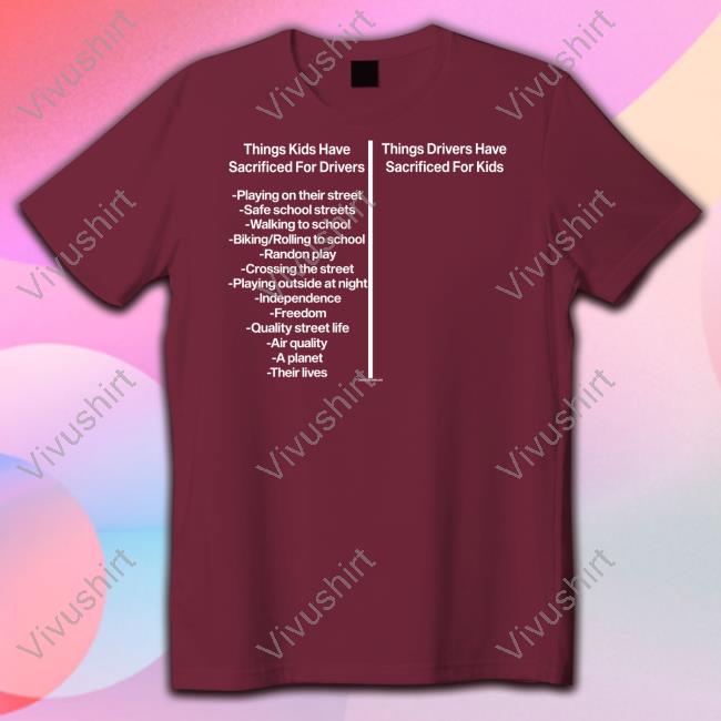 Creativebyrovelo Store Things Kids Have Sacrificed For Drivers Shirt