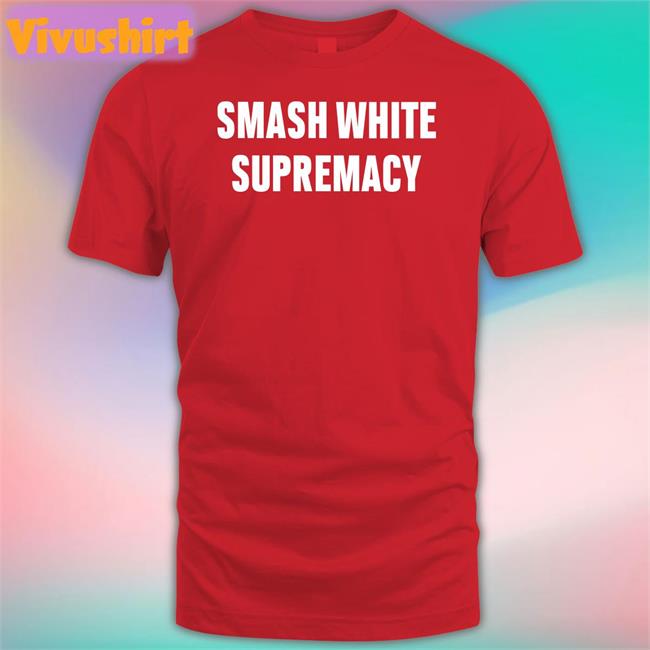 Smash White Supremacy Sweatshirt
