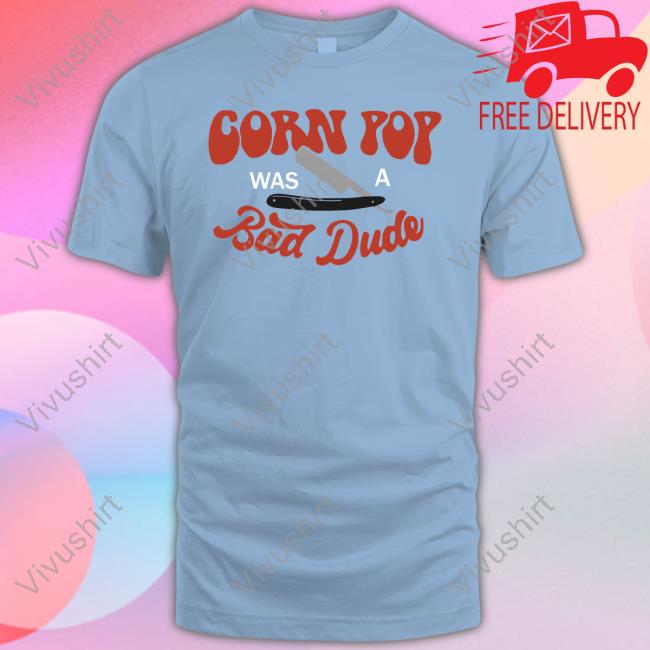 Clown World Corn Pop Was A Bad Dude Funny Biden Shirt