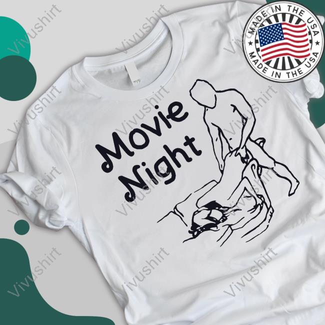 Shirts That Go Hard Making Love Movie Night Hoodie Shirts That Go Hard Making Love Movie Night New Shirt