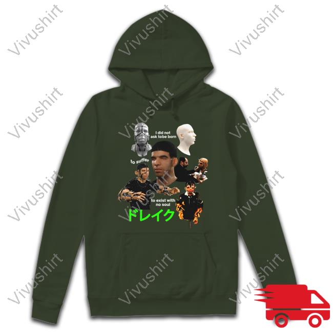 Robot Rapper I Did Not Ask To Be Born To Suffer To Exist With No Soul T Shirt Shirts That Go Hard Robot Rapper I Did Not Ask To Be Born To Suffer To Exist With No Soul Hoodie