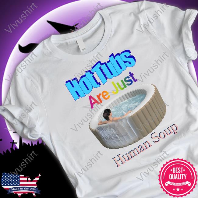 Hot Tubs Are Just Human Soup Sweatshirt