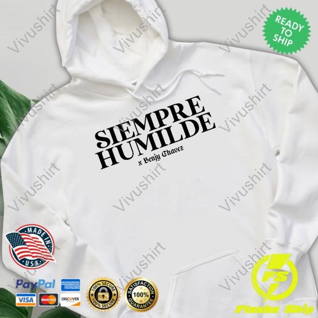 Benjy Chavez Merch Siempre Humilde Shirt