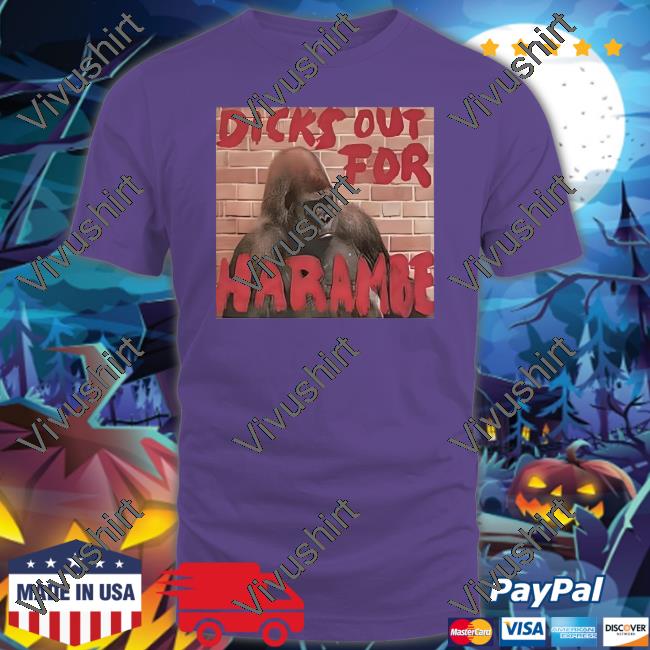 Shirts That Go Hard Dicks Out For Harambe Shirt