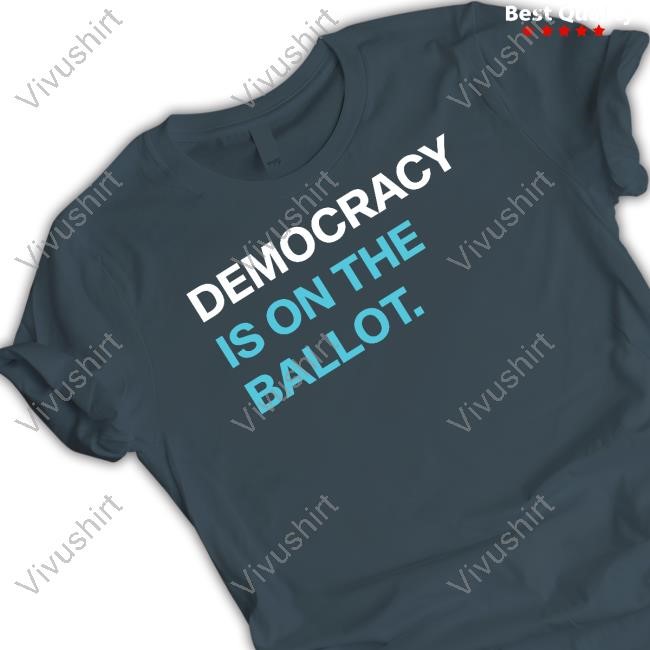 Democracy Is On The Ballot Shirt