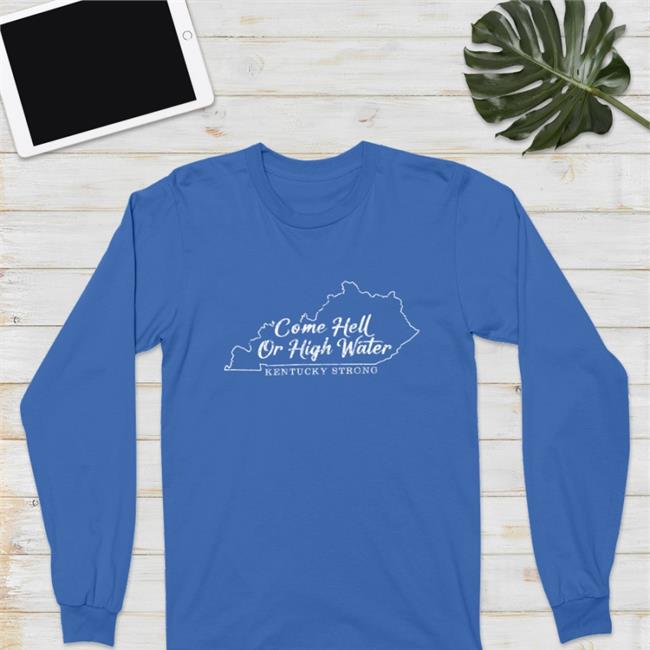 Come Hell Or High Water T Shirt