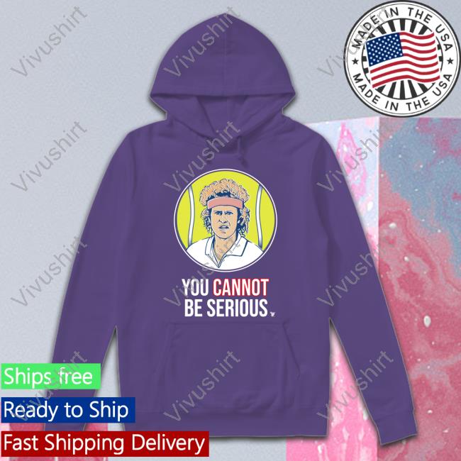 S7s You Cannot Be Serious Sweatshirt John Mcenroe You Cannot Be Serious Shirt Super 70S Sports