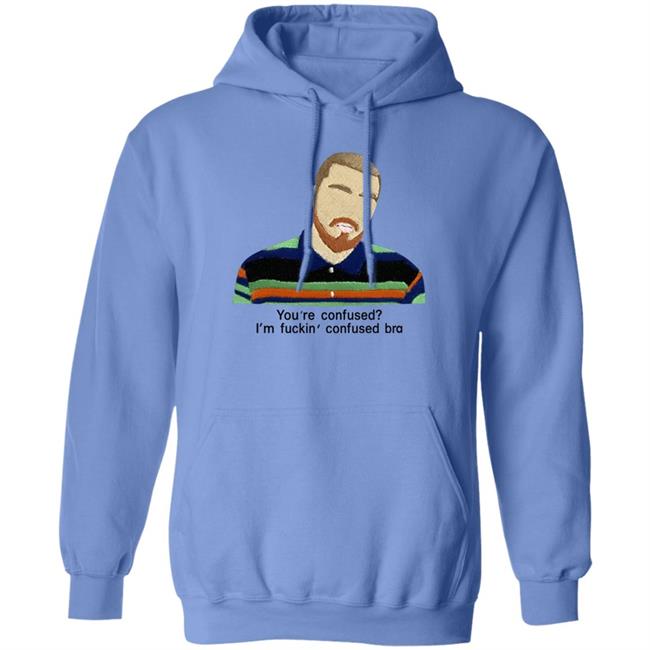 You're Confused I'm Fuckin Confused Bra Shirt Maribeltavarezg You're Confused I'm Fuckin Confused Bra Shirt Maribeltavarezg