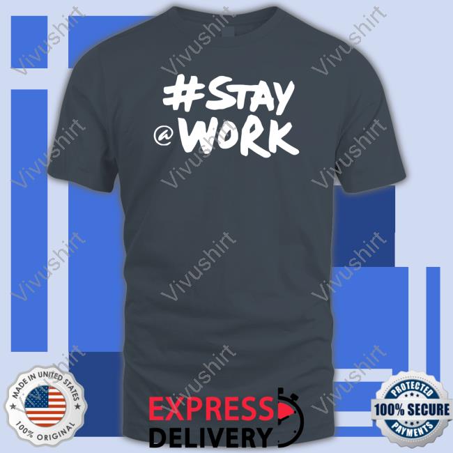 #Stay @ Work Long Sleeve Tee Stay Work Sweatshirt